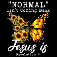 Normal Isn't Coming Back But Jesus Is Faith Sunflower Flat Bill Trucker Hat