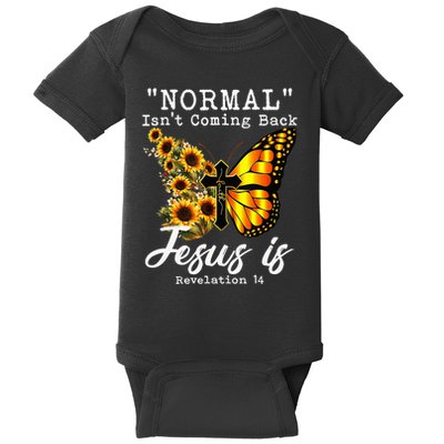 Normal Isn't Coming Back But Jesus Is Faith Sunflower Baby Bodysuit