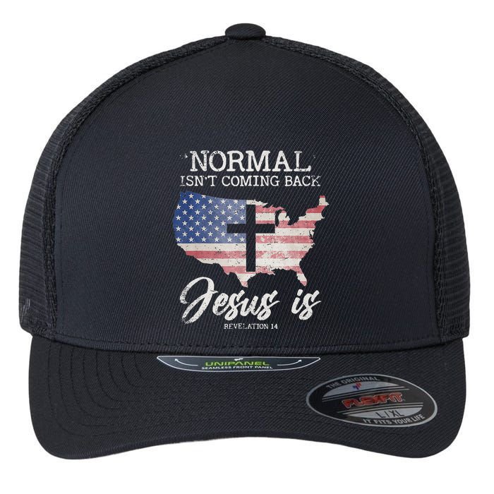 Normal Isn't Coming Back But Jesus Is Revelation 14 Flexfit Unipanel Trucker Cap