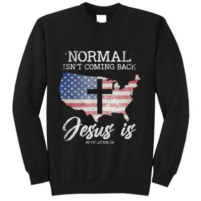 Normal Isn't Coming Back But Jesus Is Revelation 14 Sweatshirt