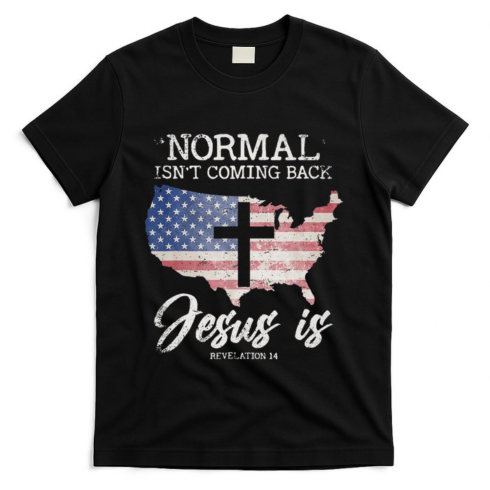 Normal Isn't Coming Back But Jesus Is Revelation 14 T-Shirt