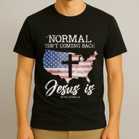 Normal Isn't Coming Back But Jesus Is Revelation 14 T-Shirt