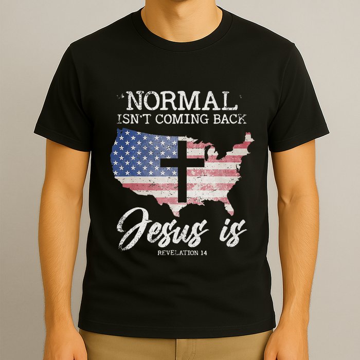 Normal Isn't Coming Back But Jesus Is Revelation 14 T-Shirt