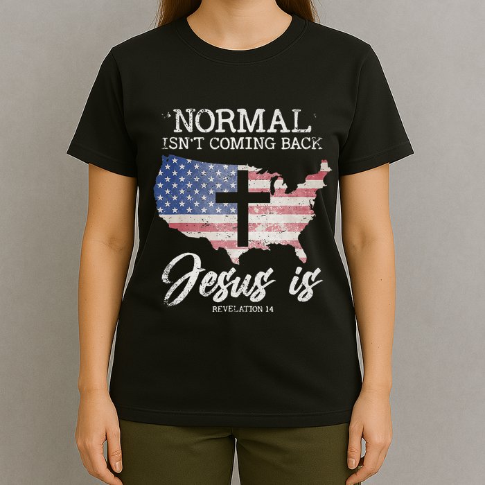 Normal Isn't Coming Back But Jesus Is Revelation 14 T-Shirt