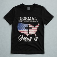 Normal Isn't Coming Back But Jesus Is Revelation 14 T-Shirt
