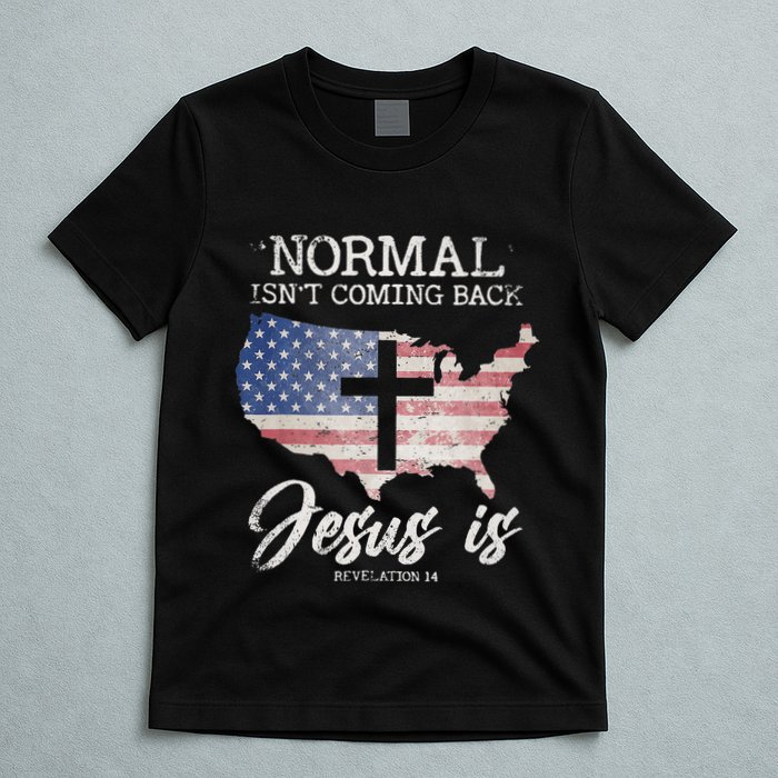 Normal Isn't Coming Back But Jesus Is Revelation 14 T-Shirt