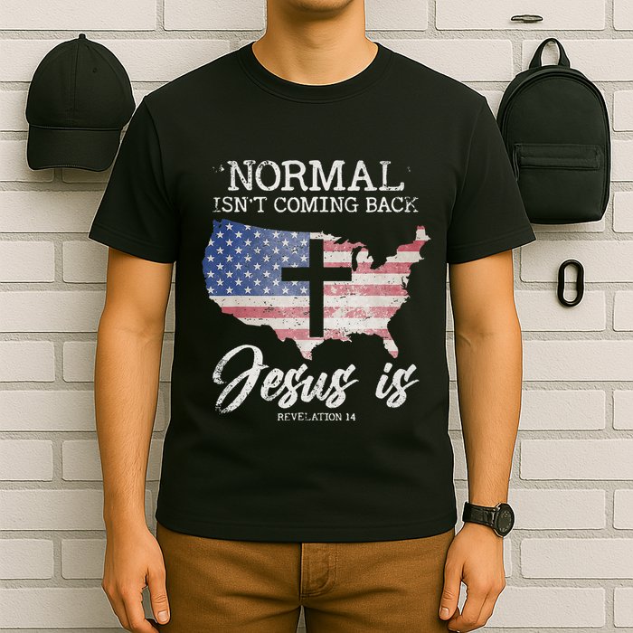 Normal Isn't Coming Back But Jesus Is Revelation 14 T-Shirt