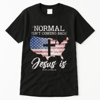 Normal Isn't Coming Back But Jesus Is Revelation 14 Tall T-Shirt