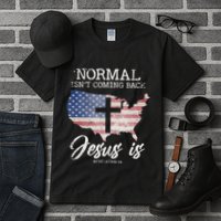 Normal Isn't Coming Back But Jesus Is Revelation 14 Tall T-Shirt