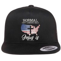 Normal Isn't Coming Back But Jesus Is Revelation 14 Flat Bill Trucker Hat