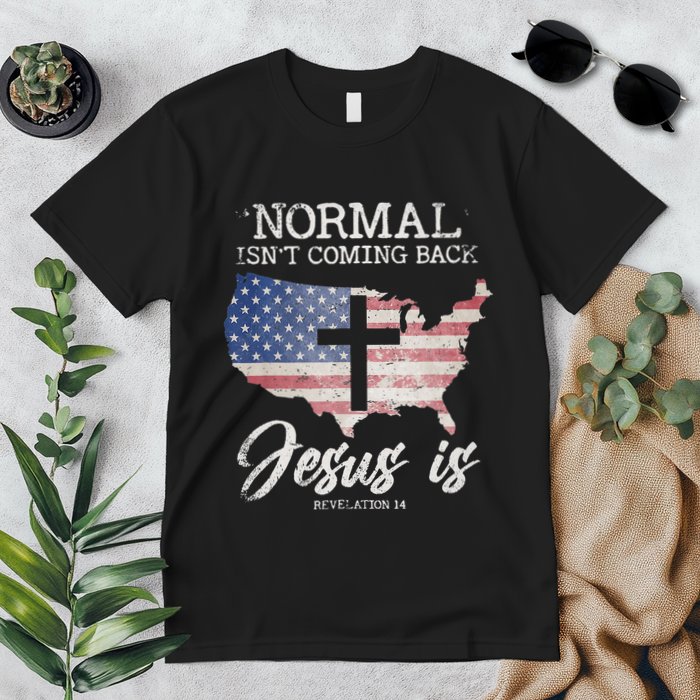 Normal Isn't Coming Back But Jesus Is Revelation 14 Premium T-Shirt