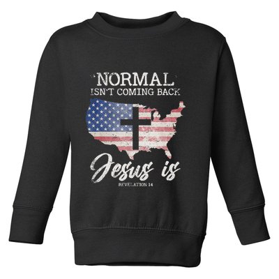Normal Isn't Coming Back But Jesus Is Revelation 14 Toddler Sweatshirt