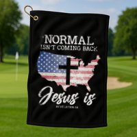 Normal Isn't Coming Back But Jesus Is Revelation 14 Golf Towel