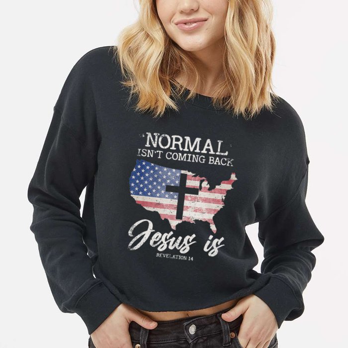 Normal Isn't Coming Back But Jesus Is Revelation 14 Cropped Pullover Crew