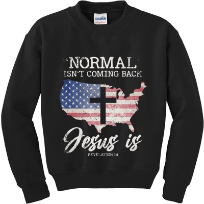 Normal Isn't Coming Back But Jesus Is Revelation 14 Kids Sweatshirt