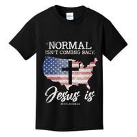 Normal Isn't Coming Back But Jesus Is Revelation 14 Kids T-Shirt