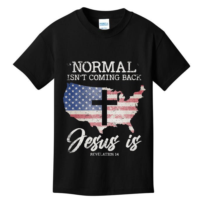 Normal Isn't Coming Back But Jesus Is Revelation 14 Kids T-Shirt