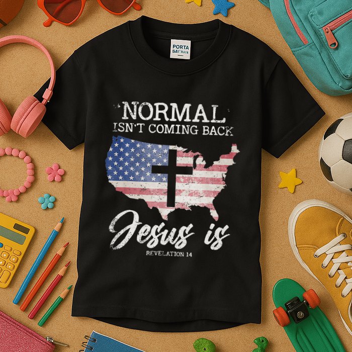 Normal Isn't Coming Back But Jesus Is Revelation 14 Kids T-Shirt