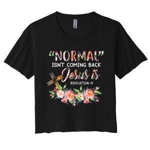 Normal Isn't Coming Back Jesus Is Revelation 14 Easter Day Women's Crop Top Tee