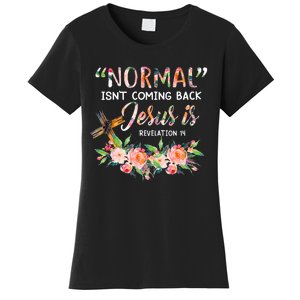 Normal Isn't Coming Back Jesus Is Revelation 14 Easter Day Women's T-Shirt