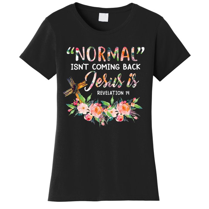 Normal Isn't Coming Back Jesus Is Revelation 14 Easter Day Women's T-Shirt