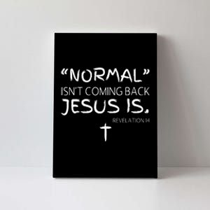 Normal IsnT Coming Back But Jesus Is Revelation Canvas