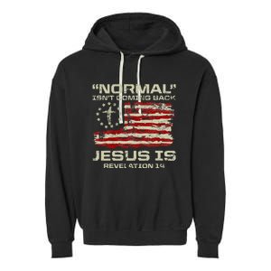 Normal IsnT Coming Back Jesus Is Christian American Flag Garment-Dyed Fleece Hoodie