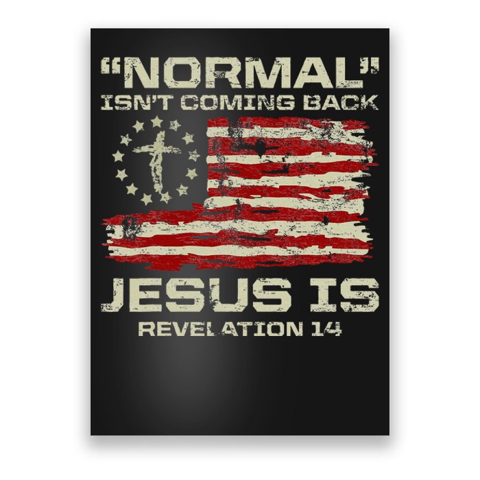 Normal IsnT Coming Back Jesus Is Christian American Flag Poster