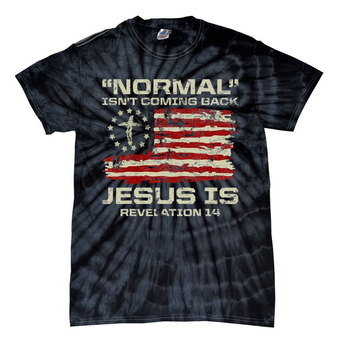 Normal IsnT Coming Back Jesus Is Christian American Flag Tie-Dye T-Shirt