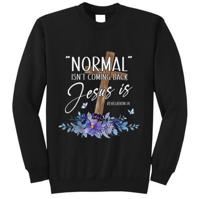 Normal Isn't Coming Back But Jesus Is Revelation 14 Flower Sweatshirt
