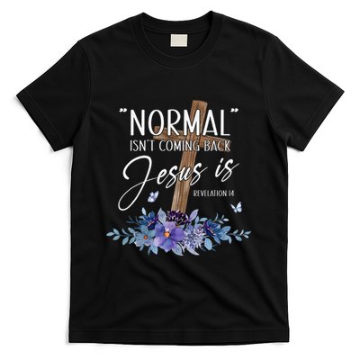 Normal Isn't Coming Back But Jesus Is Revelation 14 Flower T-Shirt