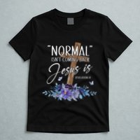 Normal Isn't Coming Back But Jesus Is Revelation 14 Flower T-Shirt