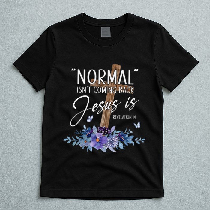 Normal Isn't Coming Back But Jesus Is Revelation 14 Flower T-Shirt