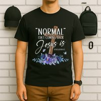 Normal Isn't Coming Back But Jesus Is Revelation 14 Flower T-Shirt