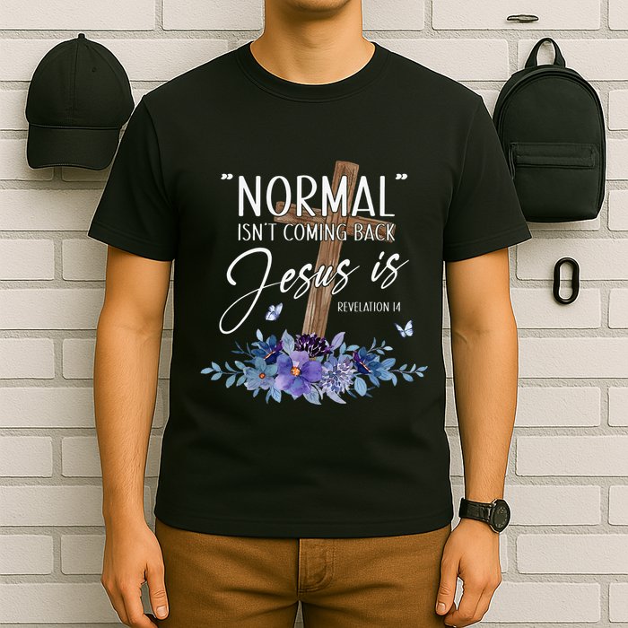 Normal Isn't Coming Back But Jesus Is Revelation 14 Flower T-Shirt
