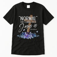 Normal Isn't Coming Back But Jesus Is Revelation 14 Flower Tall T-Shirt