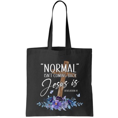 Normal Isn't Coming Back But Jesus Is Revelation 14 Flower Bag