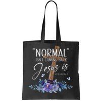 Normal Isn't Coming Back But Jesus Is Revelation 14 Flower Tote Bag