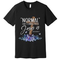 Normal Isn't Coming Back But Jesus Is Revelation 14 Flower Premium T-Shirt