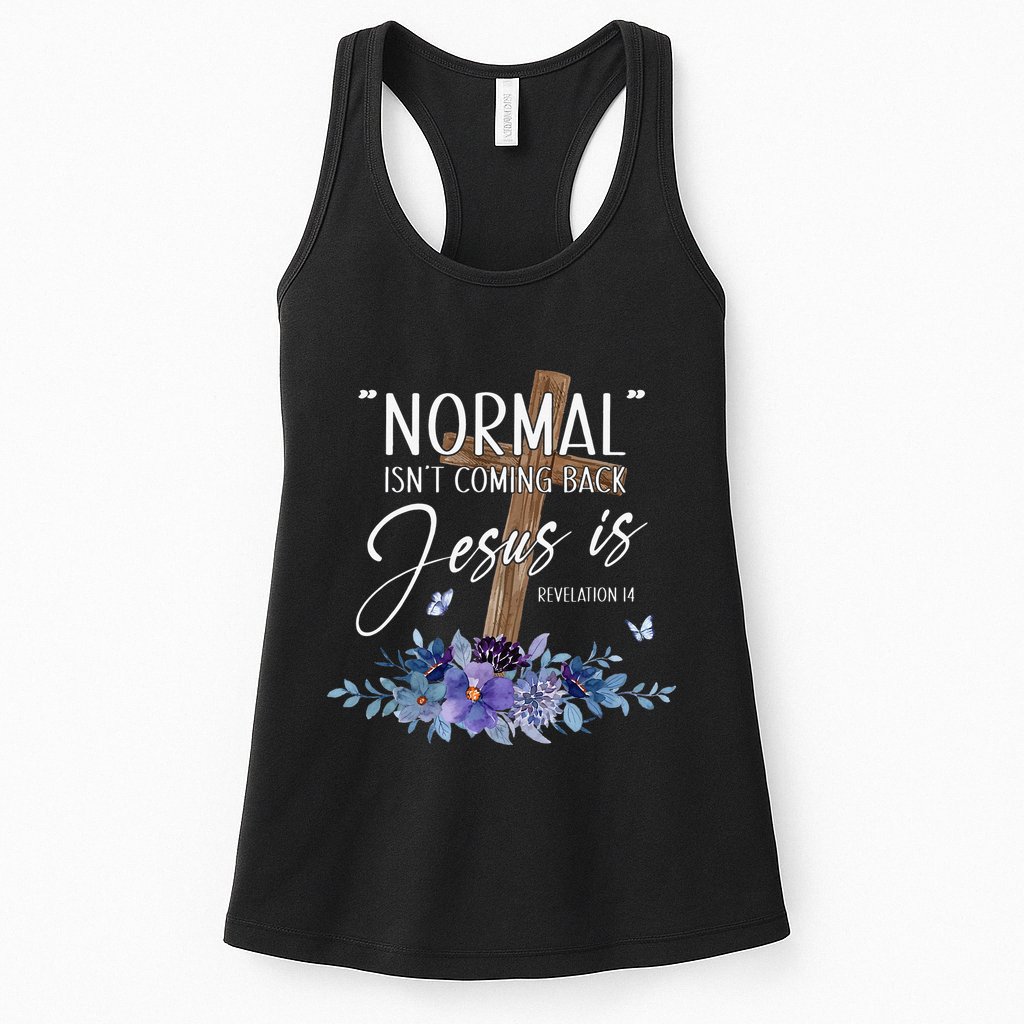 Normal Isn't Coming Back But Jesus Is Revelation 14 Flower Womens Tank Top
