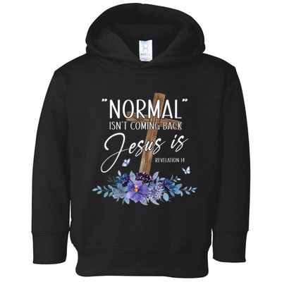 Normal Isn't Coming Back But Jesus Is Revelation 14 Flower Toddler Hoodie
