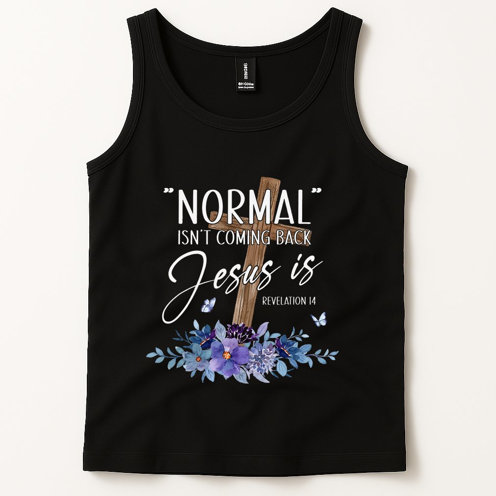 Normal Isn't Coming Back But Jesus Is Revelation 14 Flower Tank Top