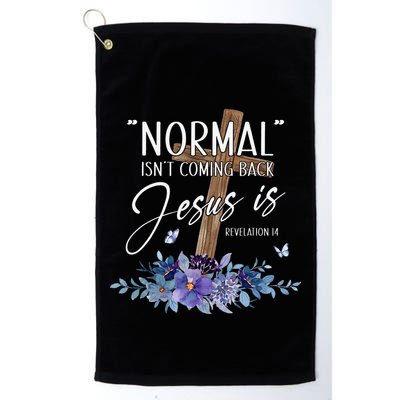 Normal Isn't Coming Back But Jesus Is Revelation 14 Flower Golf Towel