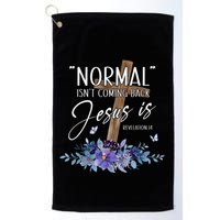 Normal Isn't Coming Back But Jesus Is Revelation 14 Flower Golf Towel