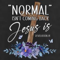 Normal Isn't Coming Back But Jesus Is Revelation 14 Flower Golf Towel
