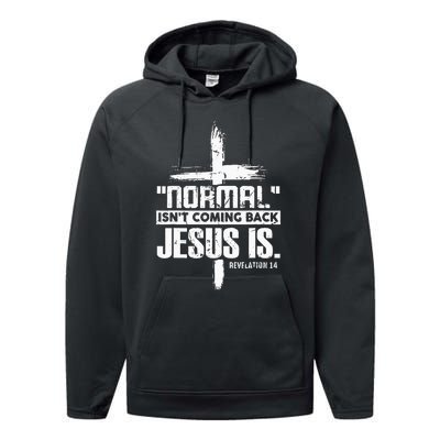 Normal IsnT Coming Back Jesus Is The Way Performance Fleece Hoodie