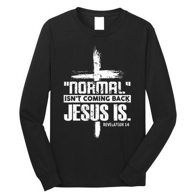 Normal IsnT Coming Back Jesus Is The Way Long Sleeve Shirt