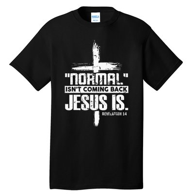 Normal IsnT Coming Back Jesus Is The Way Tall T-Shirt