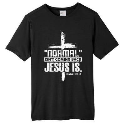 Normal IsnT Coming Back Jesus Is The Way Tall Fusion ChromaSoft Performance T-Shirt