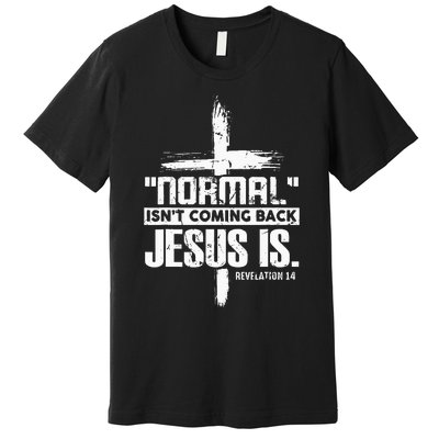 Normal IsnT Coming Back Jesus Is The Way Premium T-Shirt